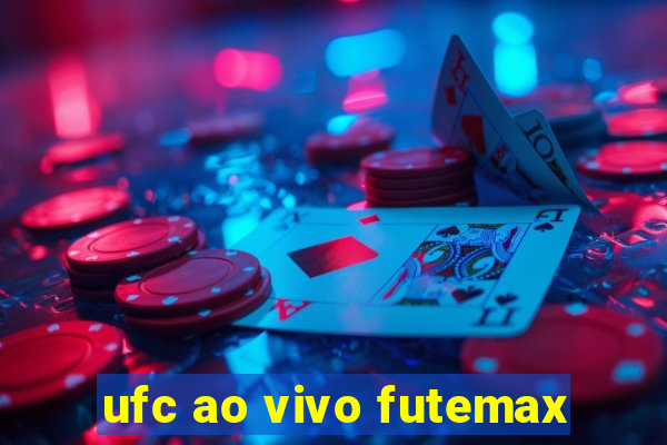 ufc ao vivo futemax